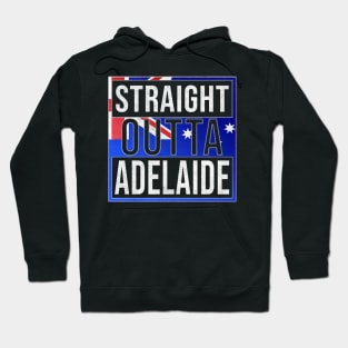 Straight Outta Adelaide - Gift for Australian From Adelaide in South Australia Australia Hoodie